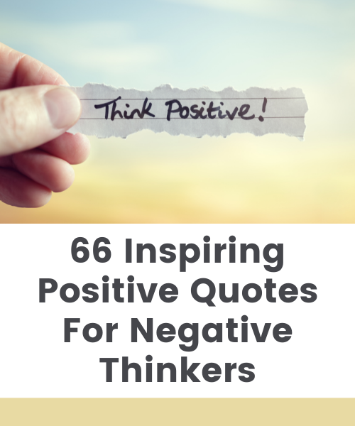 66 Inspiring Positive Quotes For Negative Thinkers